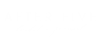 AFTER FIVE 